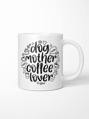 Dog Mother Coffee Lover Ceramic Mug