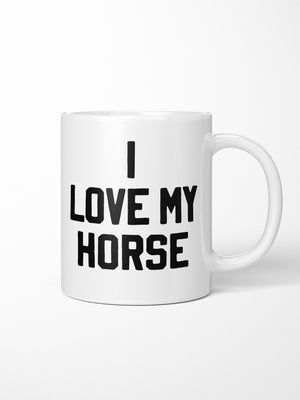 I Love My Horse Ceramic Mug