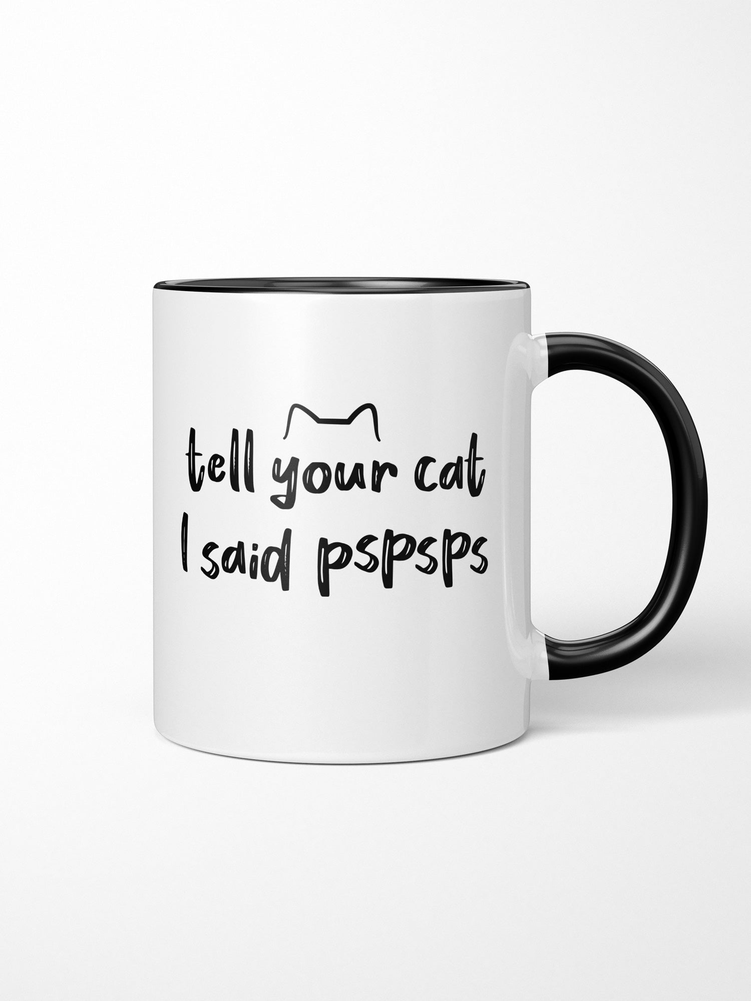 Tell Your Cat I Said pspsps Ceramic Mug