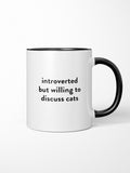 Introverted But Willing To Discuss Cats Ceramic Mug