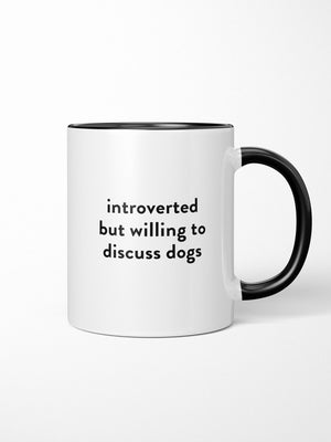 Introverted But Willing To Discuss Dogs Ceramic Mug