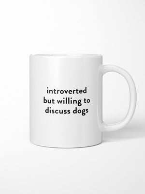 Introverted But Willing To Discuss Dogs Ceramic Mug
