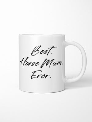 Best. Horse Mum. Ever. Ceramic Mug