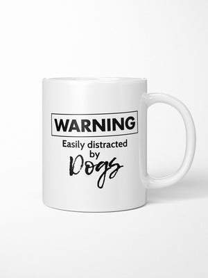 Warning. Easily Distracted By Dogs Ceramic Mug